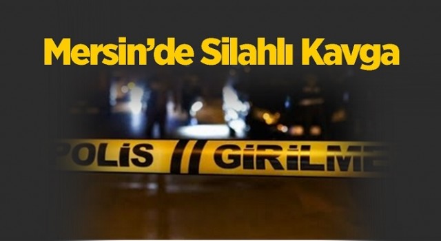 Mersin'de Silahlı Saldırı