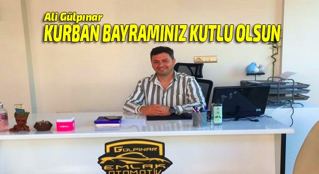 Gülpınar Emlak Otomotiv -Ali GÜLPINAR'dan Kurban Bayramı Mesajı