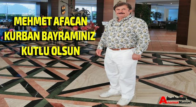 Mehmet Afacan'dan Kurban Bayramı Mesajı