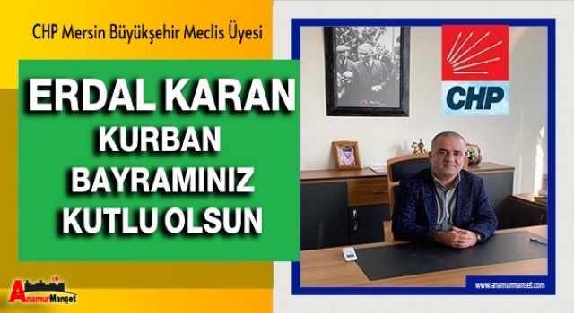 Mersin Büyükşehir Belediye Meclis Üyesi Erdal KARAN'dan Bayram Mesajı