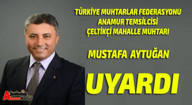 Muhtar AYTUĞAN'dan Uyarı