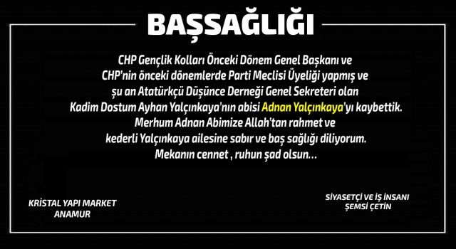 Siyasetçi ve iş insanı Şemsi ÇETİN'den başsağlığı mesajı