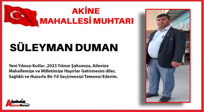 Akine Mahallesi Muhtarı Süleyman Duman ; Yeni Yılınız Kutlu Olsun