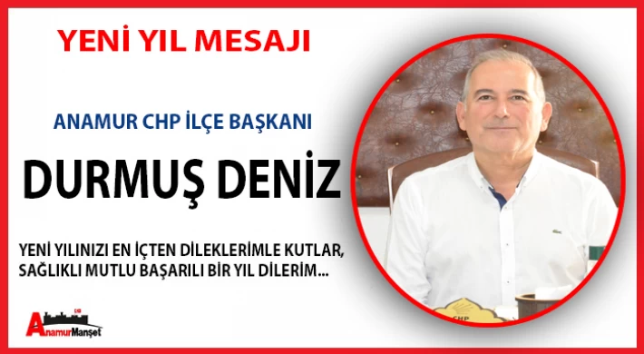 CHP İlçe Başkanı Durmuş Deniz ; Yeni Yılınız Kutlu Olsun