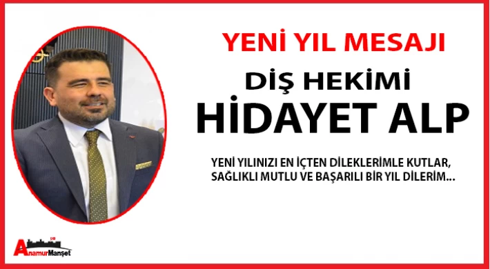 Diş Hekimi Hidayet Alp'den Yeni Yıl Mesajı