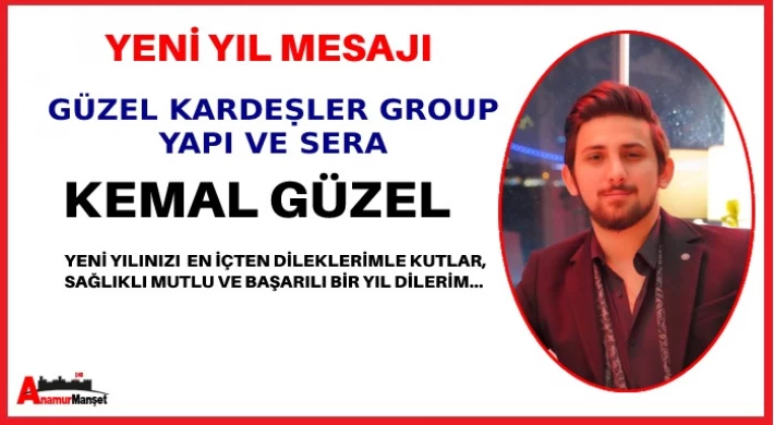 Güzel Kardeşler Group Yapı ve Sera - Kemal Güzel ; Yeni Yılınız Kutlu Olsun