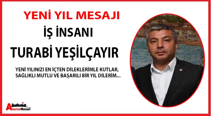 İş İnsanı Turabi Yeşilçayır; Yeni Yılınız Kutlu Olsun