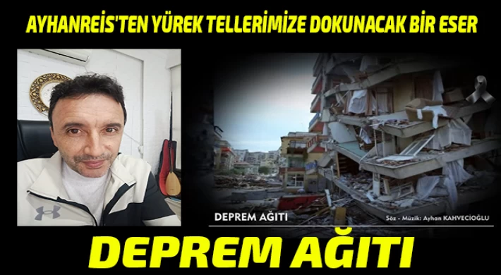 Ayhanreis'ten Yürek Tellerimize Dokunacak Bir Eser DEPREM AĞITI