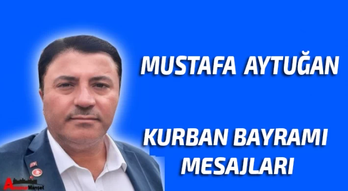 Muhtar Mustafa AYTUĞAN'dan Kurban Bayramı Mesajı