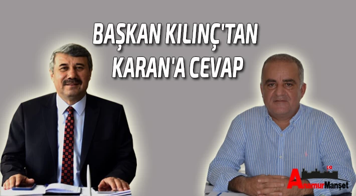 Başkan Kılınç'tan Karan'a Cevap