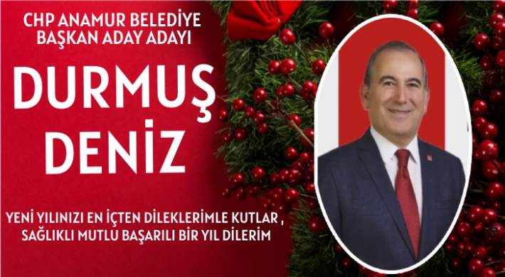 CHP Anamur Belediye Başkan Aday Adayı Durmuş Deniz Yeni Yılınızı Kutlar