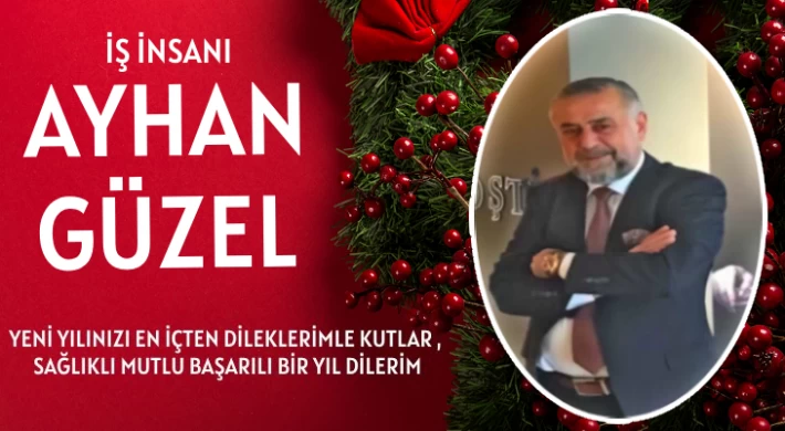 İş İnsanı Ahyan Güzel Yeni Yılınızı Kutlar