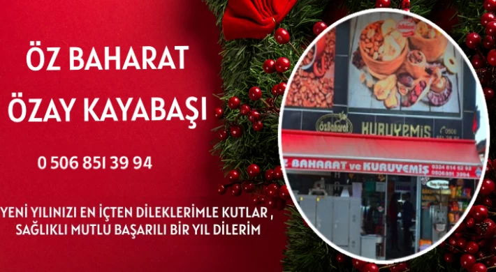 Öz Baharat ve Kuruyemiş - Özay Kayabaşı ; Yeni Yılınızı Kutlar