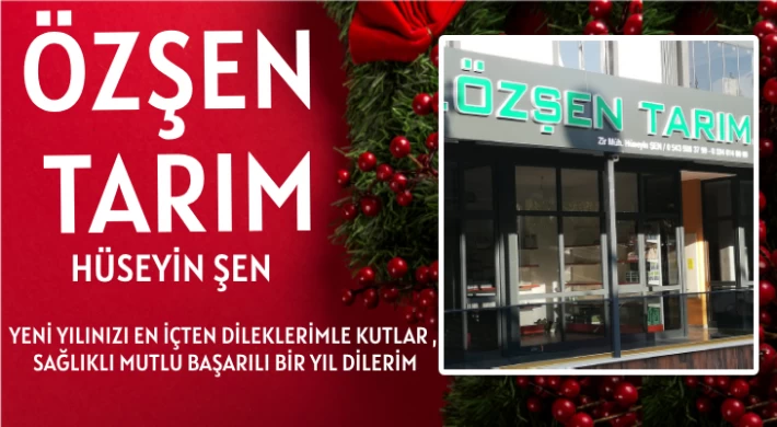 ÖZŞEN TARIM - Hüseyin Şen ; Yeni Yılınız Kutlu Olsun