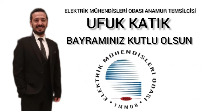 Elektrik Mühendisleri Odası Anamur Temsilcisi Ufuk Katık'tan Ramazan Bayramı Mesajı