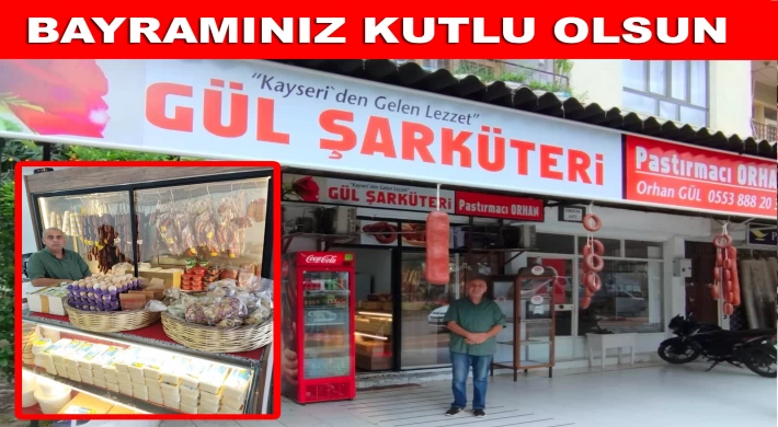 Gül Şarküteri -Pastırmacı Orhan Ramazan Bayramınızı Kutlar