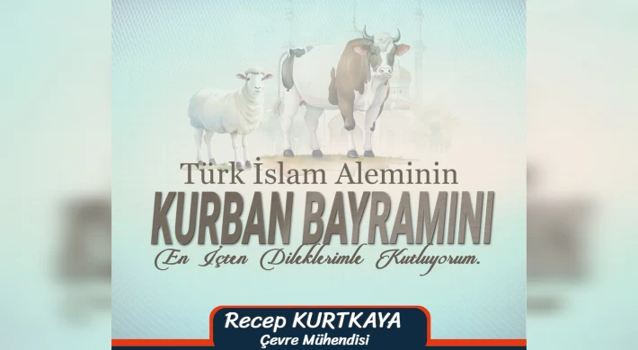 Çevre mühendisi Kurtkaya'dan Kurban Bayramı Mesajı