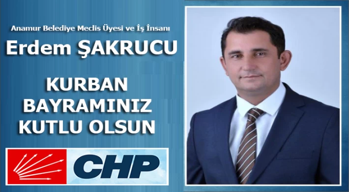 CHP Meclis Üyesi Erdem Şakrucu Kurban Bayramınızı Kutlar