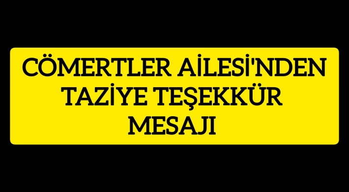 Cömertler Ailesi'nden Taziye Teşekkür Mesajı