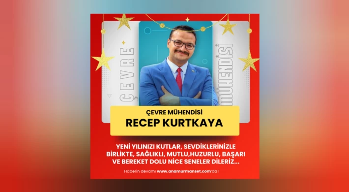 Çevre Mühendisi Recep Kurtkaya'dan Yeni Yıl Mesajı