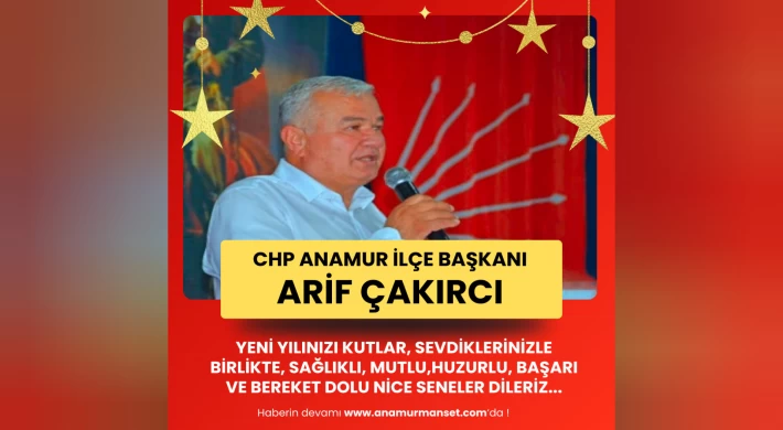 CHP Anamur İlçe Başkanı Arif Çakırcı'dan Yeni Yıl Mesajı