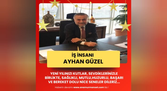 İş İnsanı Ayhan Güzel'dan Yeni Yıl Kutlama Mesajı