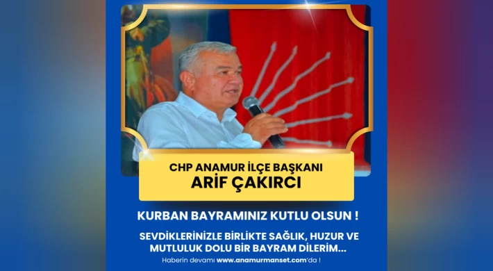 CHP İlçe Başkanı Arif Çakırcı'dan Kurban Bayramı Mesajı