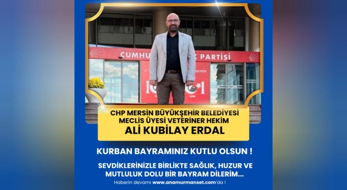 CHP'li Meclis Üyesi Ali Kubilay Erdal'dan Kurban Bayramı Mesajı