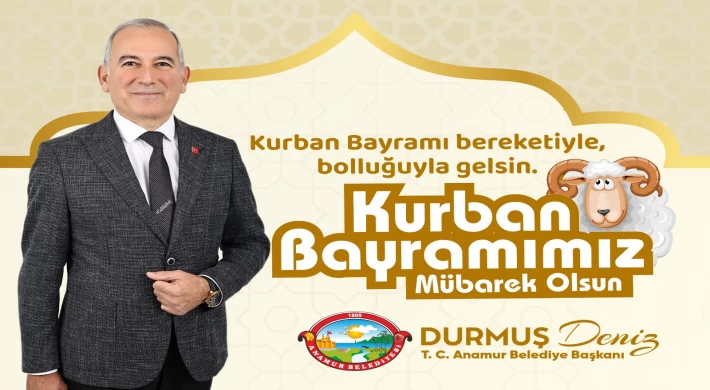 Anamur Belediye Başkanı Durmuş Deniz'den Kurban Bayramı Mesajı
