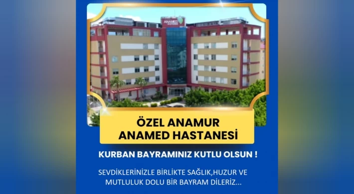 Özel Anamur Anamed Hastanesi’nden Kurban Bayramı Mesajı