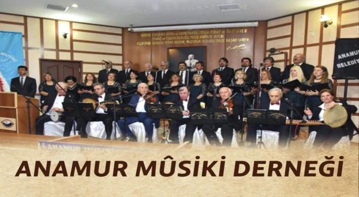 ANAMUR MÜSİKİ DERNEĞİ’NDEN “UNUTULMAYAN ŞARKILARLA BAHAR KONSERİ”