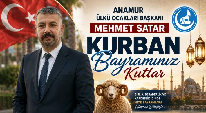 Anamur Ülkü Ocakları Başkanı Mehmet Satar'dan Kurban Bayramı Mesaj