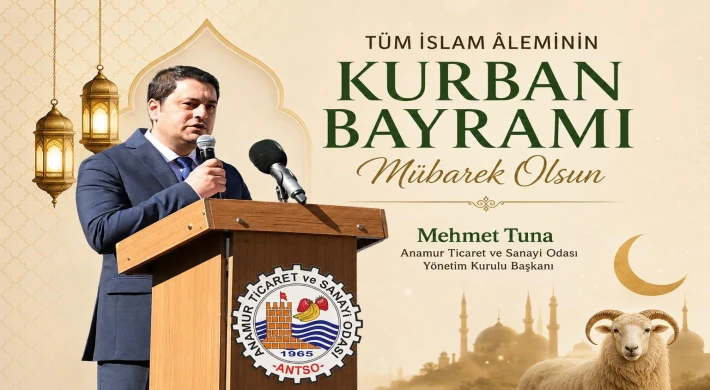 ANTSO Başkanı Mehmet Tuna’dan Birlik ve Dayanışma Vurgulu Bayram Mesajı