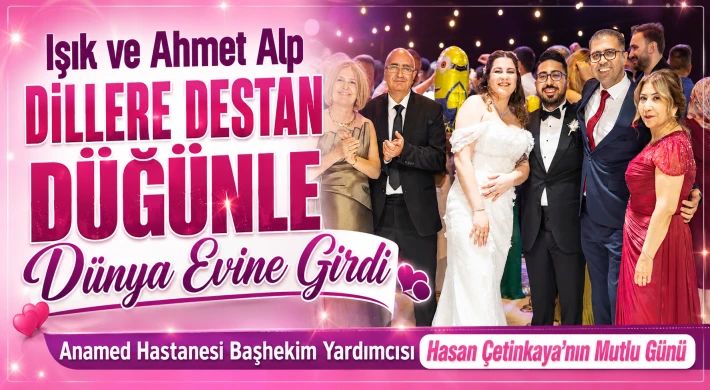 Işık ve Ahmet Alp Dillere Destan Düğünle Dünya Evine Girdi
