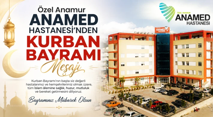 Özel Anamur Anamed Hastanesi'nden Kurban Bayramı Mesajı