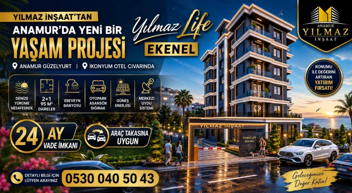 Anamur’da Yeni Yaşam Projesi: Yılmaz İnşaat’tan Yılmaz Life Ekenel