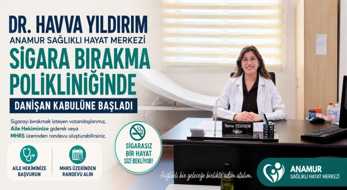 Dr. Havva Yıldırım Anamur Sağlıklı Hayat Merkezi Sigara Bırakma Polikliniğinde Danışan Kabulüne Başladı