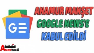 Anamur Manşet, Google News'e Kabul Edildi