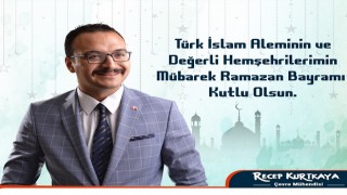 Çevre Mühendisi Recep KURTKAYA'dan Ramazan Bayramı Mesajı