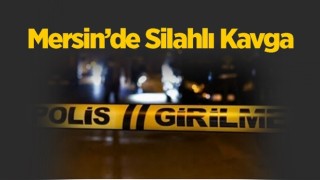 Mersin'de Silahlı Saldırı