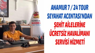 Anamur 7 / 24 TOUR Seyahat Acentası'ndan şehit ailelerine ücretsiz Havalimanı servisi hizmeti