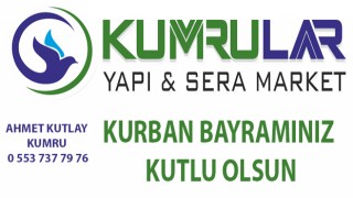 Kumrular Yapı ve Sera Market ; Kurban Bayramınız Kutlu Olsun