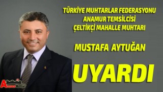 Muhtar AYTUĞAN'dan Uyarı