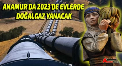 Anamur'da 2023'de Evlerde Doğalgaz Yanacak