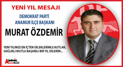 Demokrat Parti Anamur İlçe Başkanı Murat Özdemir ; Yeni Yılınız Kutlu Olsun