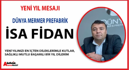 Dünya Mermer Prefabrik - İsa Fidan : Yeni Yılınız Kutlu Olsun