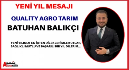 QUALiTY AGRO Tarım - Batuhan BALIKÇI ; Yeni Yılınız Kutlu Olsun