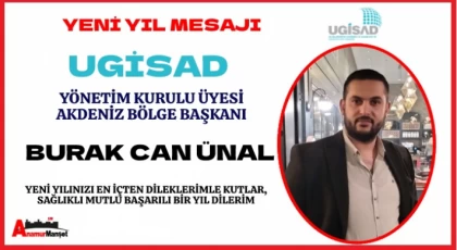 UGİSAD Akdeniz Bölge Başkanı Burak Can ÜNAL : Yeni Yılınız Kutlu Olsun