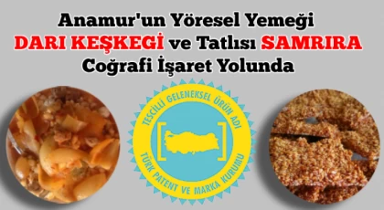 Anamur'un Yöresel Yemeği Darı Keşkegi ve Tatlısı Samsıra Coğrafi İşaret Yolunda