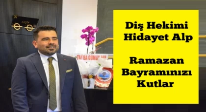 Diş Hekimi Hidayet Alp, Ramazan Bayramınızı Kutlar